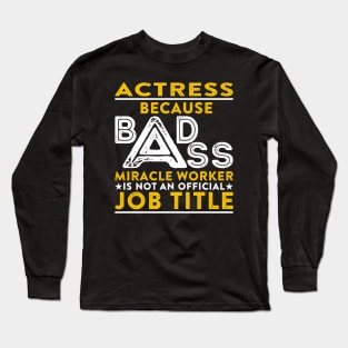 Actress Badass Miracle Worker Long Sleeve T-Shirt